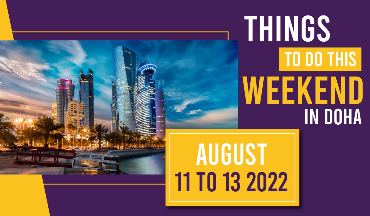 Things to do in Qatar this weekend August 11 to 13 2022